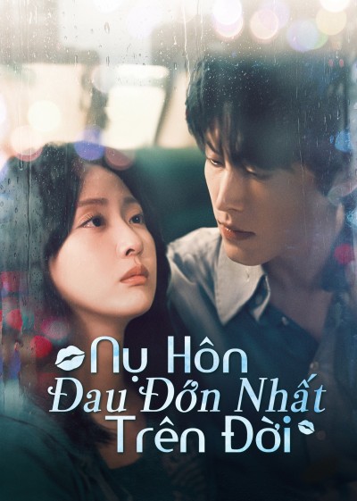 Nụ Hôn Đau Đớn Nhất Trên Đời